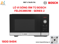 Lò Vi Sóng BOSCH FEL053MS1M Độc Lập Seri 2 - Thương Hiệu Đức